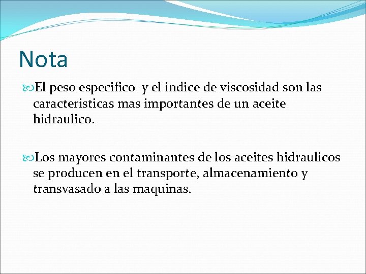 Nota El peso especifico y el indice de viscosidad son las caracteristicas mas importantes