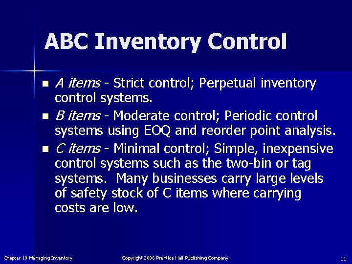 ABC Inventory Control n n n A items - Strict control; Perpetual inventory control