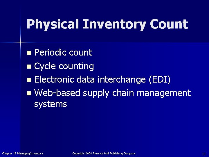 Physical Inventory Count Periodic count n Cycle counting n Electronic data interchange (EDI) n