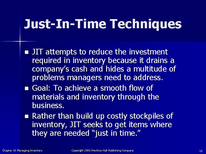 Just-In-Time Techniques n n n JIT attempts to reduce the investment required in inventory