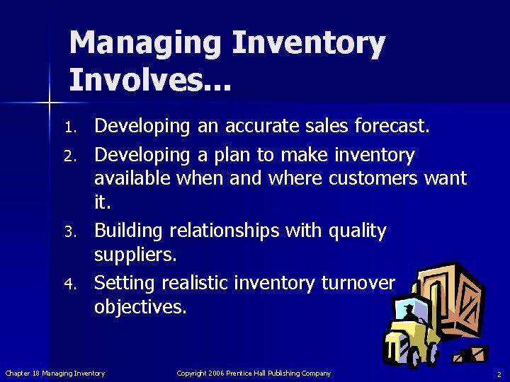 Managing Inventory Involves. . . 1. 2. 3. 4. Developing an accurate sales forecast.