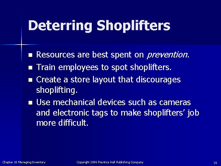 Deterring Shoplifters n n Resources are best spent on prevention. Train employees to spot