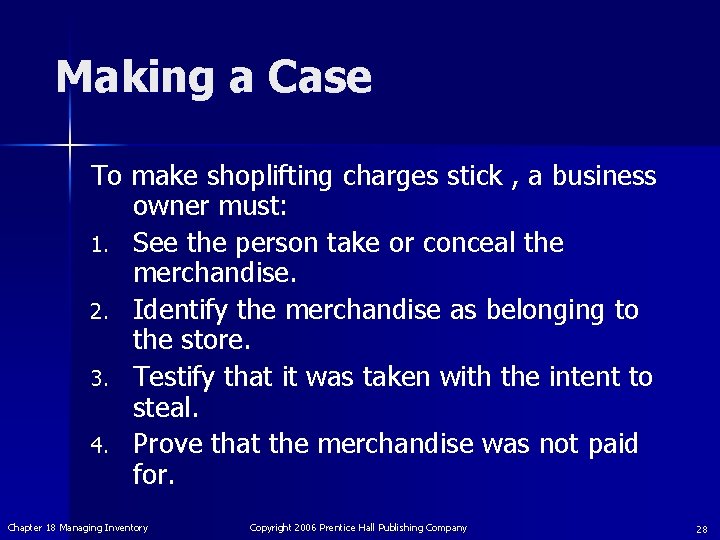 Making a Case To make shoplifting charges stick , a business owner must: 1.