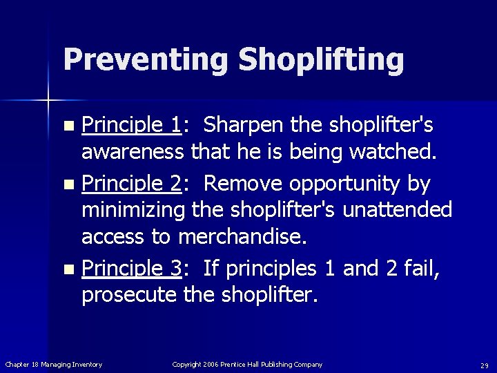 Preventing Shoplifting Principle 1: Sharpen the shoplifter's awareness that he is being watched. n