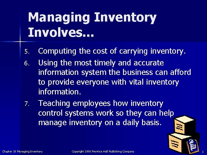 Managing Inventory Involves. . . 5. 6. 7. Computing the cost of carrying inventory.