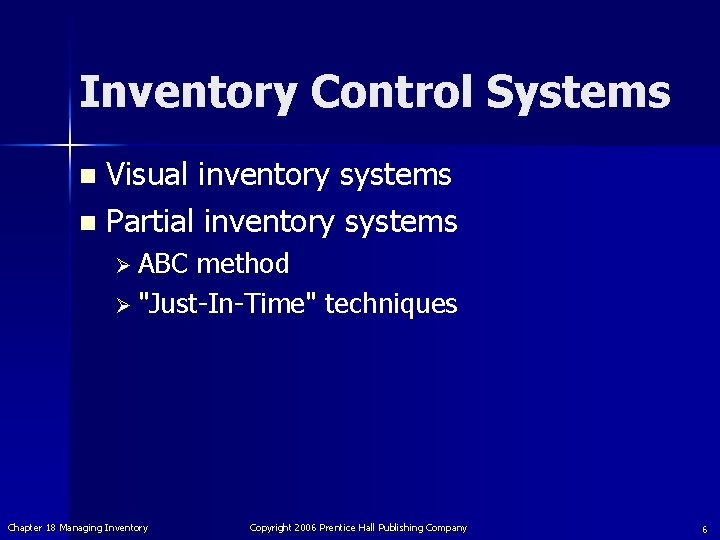 Inventory Control Systems Visual inventory systems n Partial inventory systems n Ø ABC method