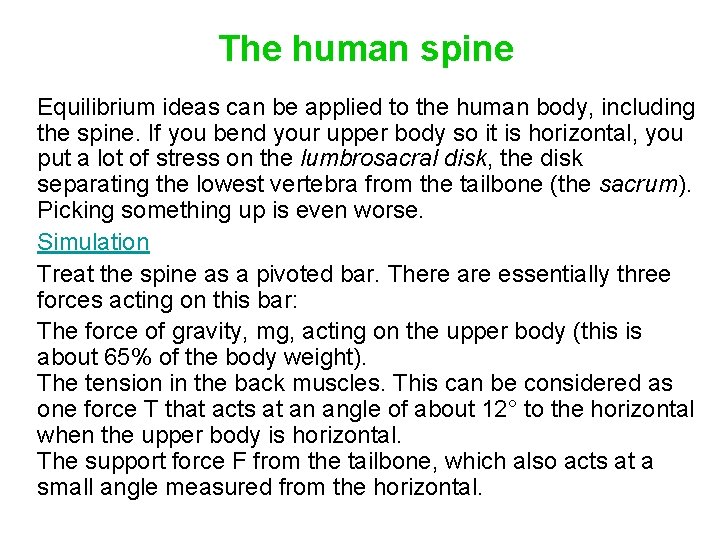 The human spine Equilibrium ideas can be applied to the human body, including the