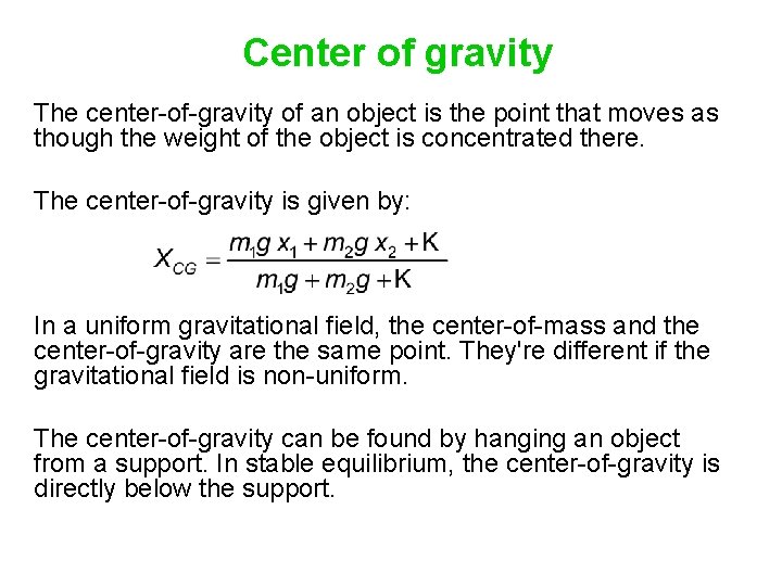 Center of gravity The center-of-gravity of an object is the point that moves as