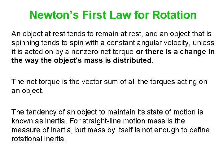 Newton’s First Law for Rotation An object at rest tends to remain at rest,