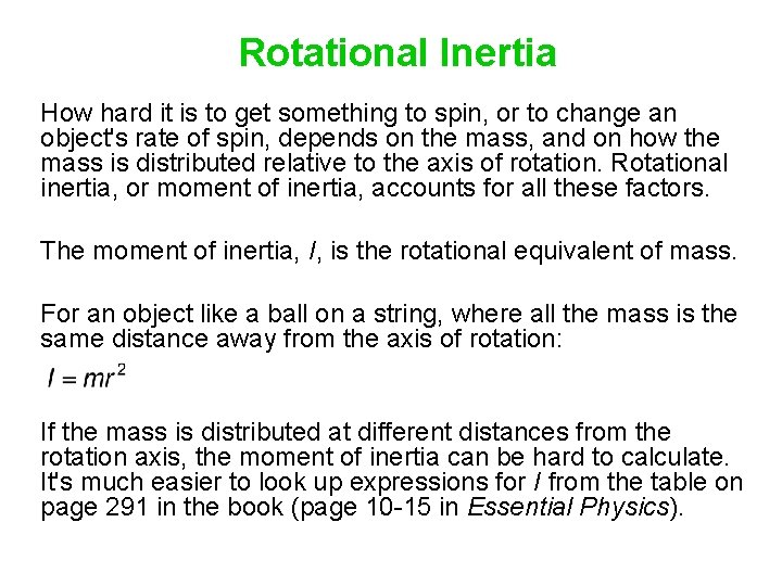 Rotational Inertia How hard it is to get something to spin, or to change