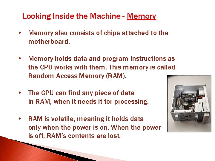 Looking Inside the Machine - Memory • Memory also consists of chips attached to Looking Inside the Machine - Memory • Memory also consists of chips attached to
