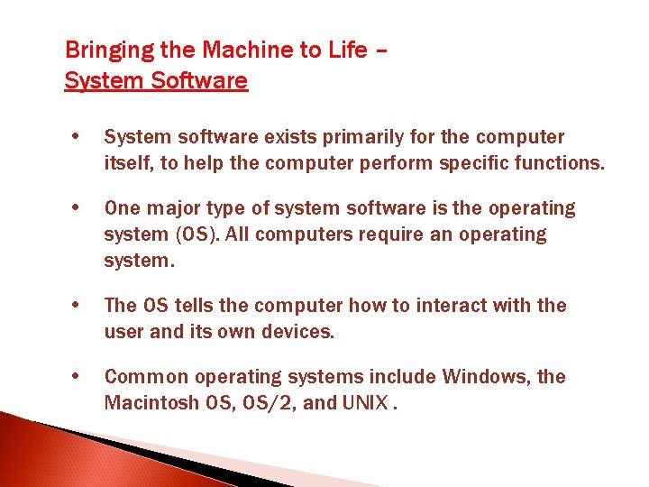 Bringing the Machine to Life – System Software • System software exists primarily for Bringing the Machine to Life – System Software • System software exists primarily for