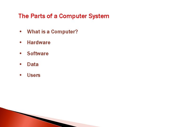 The Parts of a Computer System • What is a Computer? • Hardware • The Parts of a Computer System • What is a Computer? • Hardware •