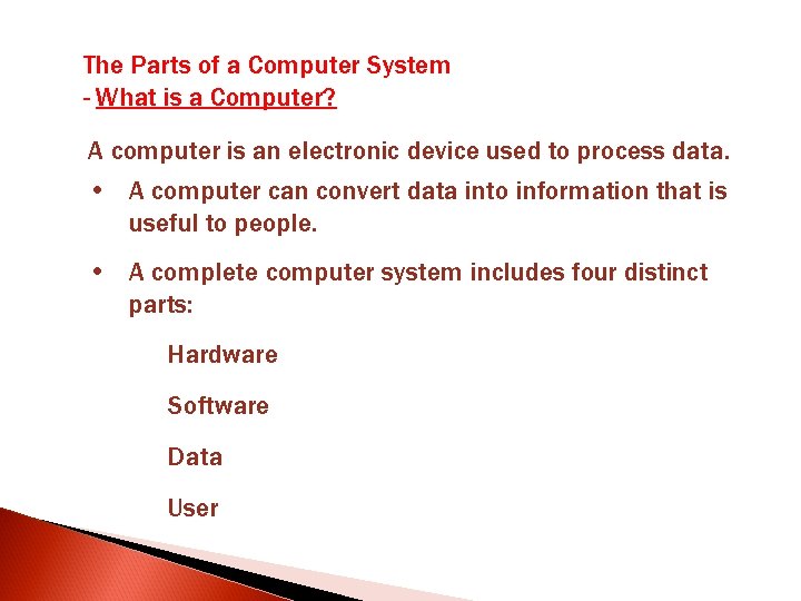 The Parts of a Computer System - What is a Computer? A computer is The Parts of a Computer System - What is a Computer? A computer is