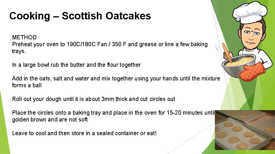 Cooking – Scottish Oatcakes METHOD Preheat your oven to 190 C/180 C Fan /