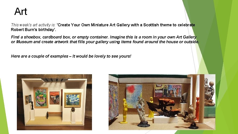 Art This week's art activity is: 'Create Your Own Miniature Art Gallery with a