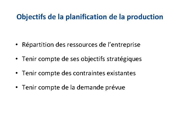 Objectifs de la planification de la production • Répartition des ressources de l’entreprise •