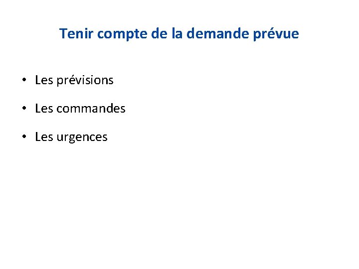 Tenir compte de la demande prévue • Les prévisions • Les commandes • Les