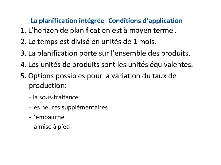 La planification intégrée- Conditions d’application 1. L’horizon de planification est à moyen terme. 2.