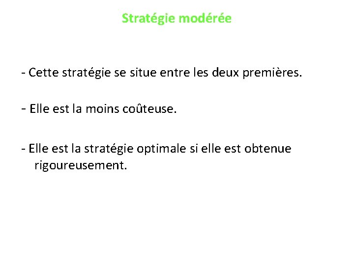 Stratégie modérée - Cette stratégie se situe entre les deux premières. - Elle est