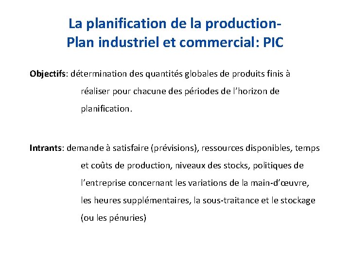 La planification de la production. Plan industriel et commercial: PIC Objectifs: détermination des quantités