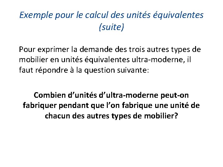 Exemple pour le calcul des unités équivalentes (suite) Pour exprimer la demande des trois