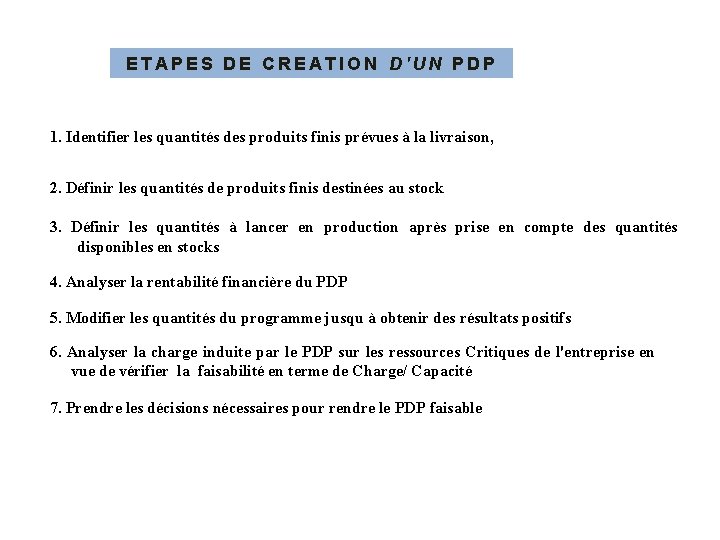 ETAPES DE CREATION D'UN PDP 1. Identifier les quantités des produits finis prévues à