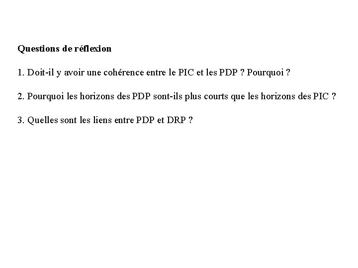 Questions de réflexion 1. Doit-il y avoir une cohérence entre le PIC et les