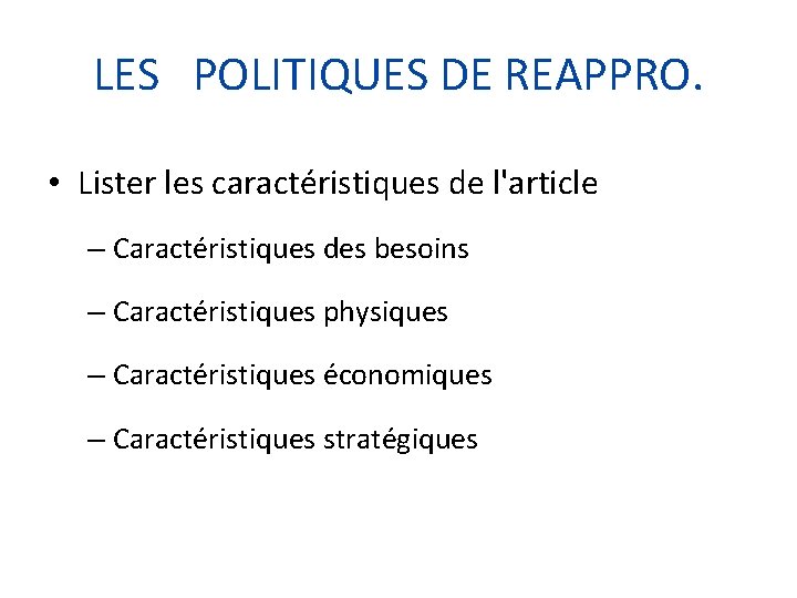 LES POLITIQUES DE REAPPRO. • Lister les caractéristiques de l'article – Caractéristiques des besoins