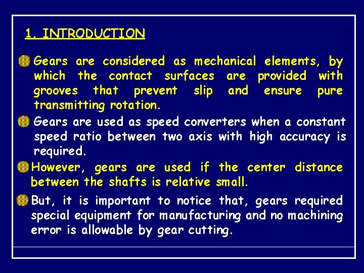 1. INTRODUCTION Gears are considered as mechanical elements, by which the contact surfaces are
