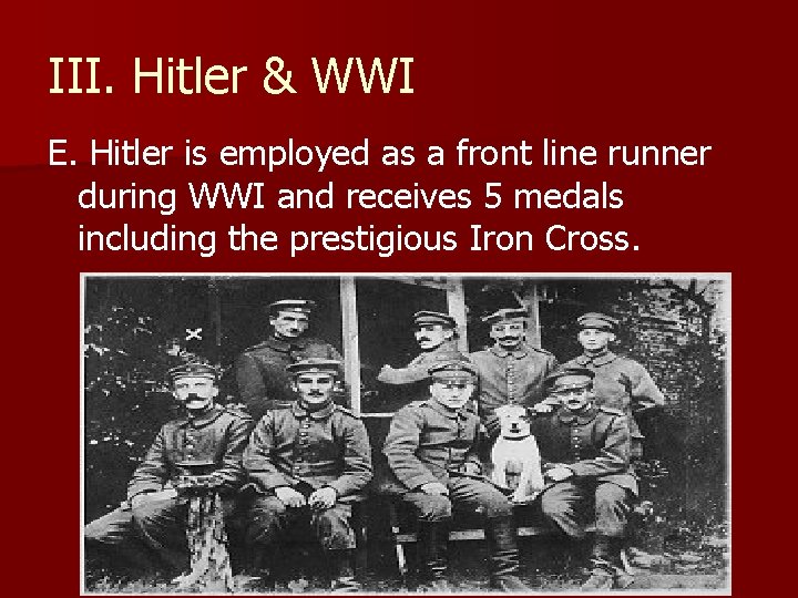 III. Hitler & WWI E. Hitler is employed as a front line runner during III. Hitler & WWI E. Hitler is employed as a front line runner during
