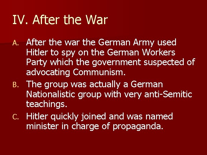 IV. After the War After the war the German Army used Hitler to spy IV. After the War After the war the German Army used Hitler to spy