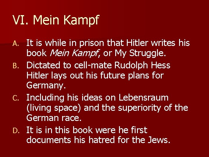VI. Mein Kampf A. B. C. D. It is while in prison that Hitler VI. Mein Kampf A. B. C. D. It is while in prison that Hitler