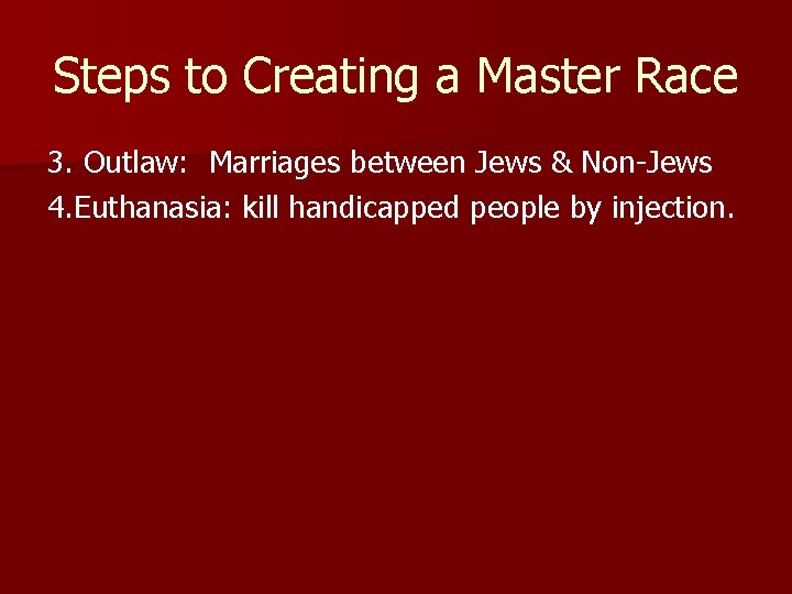 Steps to Creating a Master Race 3. Outlaw: Marriages between Jews & Non-Jews 4. Steps to Creating a Master Race 3. Outlaw: Marriages between Jews & Non-Jews 4.