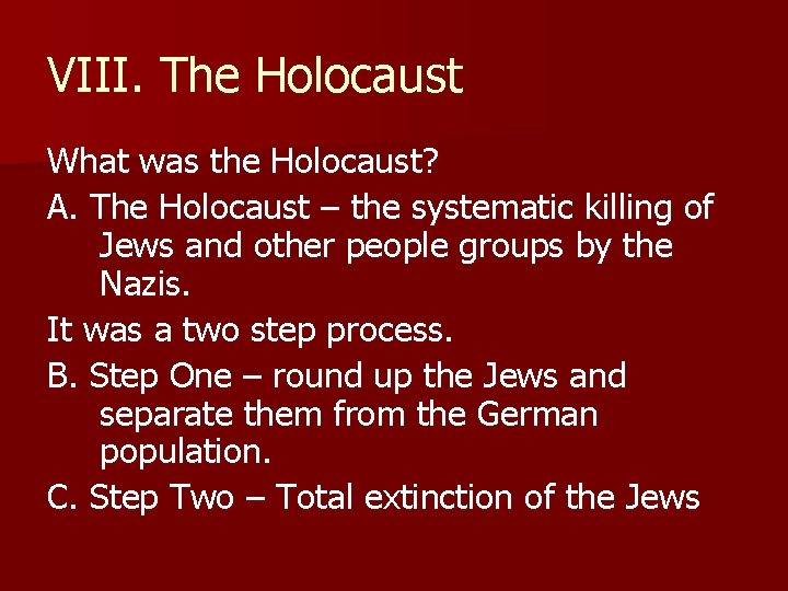 VIII. The Holocaust What was the Holocaust? A. The Holocaust – the systematic killing VIII. The Holocaust What was the Holocaust? A. The Holocaust – the systematic killing