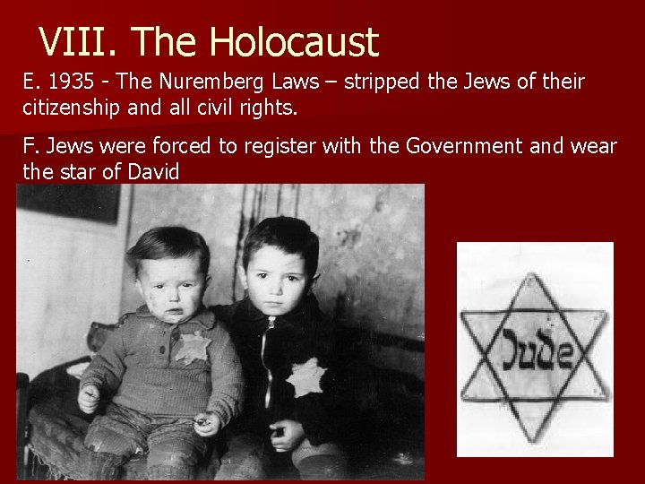 VIII. The Holocaust E. 1935 - The Nuremberg Laws – stripped the Jews of VIII. The Holocaust E. 1935 - The Nuremberg Laws – stripped the Jews of