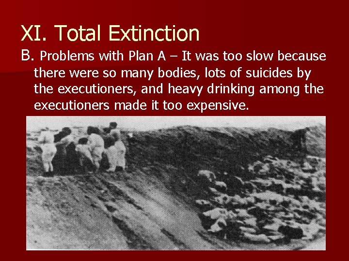 XI. Total Extinction B. Problems with Plan A – It was too slow because XI. Total Extinction B. Problems with Plan A – It was too slow because