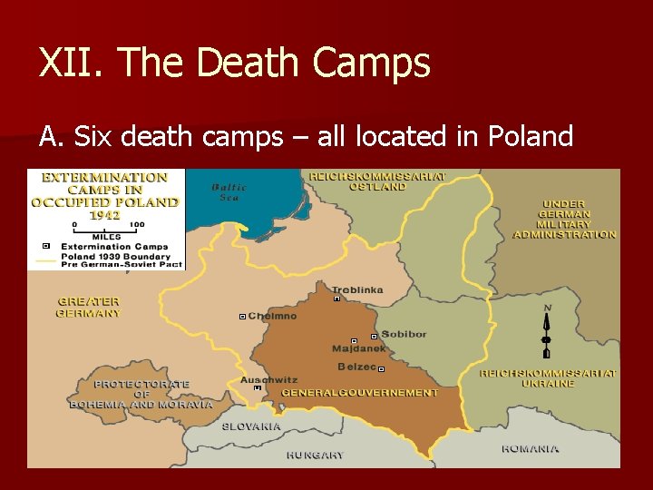 XII. The Death Camps A. Six death camps – all located in Poland XII. The Death Camps A. Six death camps – all located in Poland