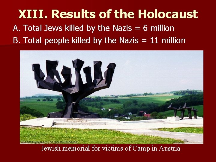 XIII. Results of the Holocaust A. Total Jews killed by the Nazis = 6 XIII. Results of the Holocaust A. Total Jews killed by the Nazis = 6