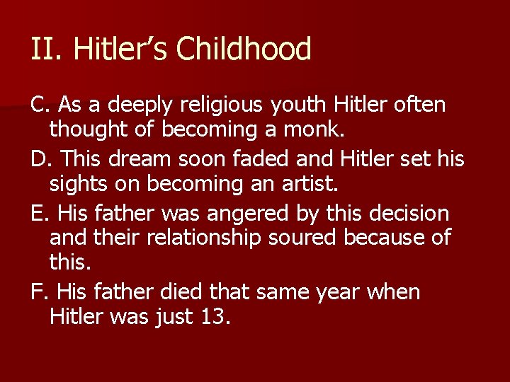 II. Hitler’s Childhood C. As a deeply religious youth Hitler often thought of becoming II. Hitler’s Childhood C. As a deeply religious youth Hitler often thought of becoming