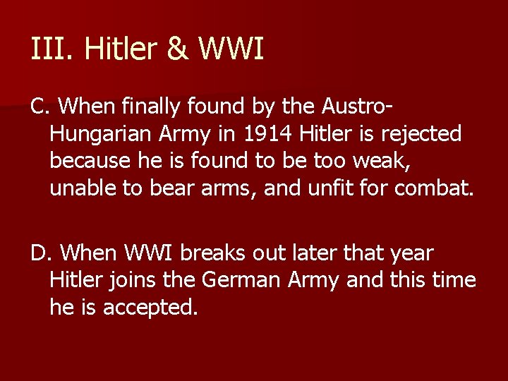 III. Hitler & WWI C. When finally found by the Austro. Hungarian Army in III. Hitler & WWI C. When finally found by the Austro. Hungarian Army in