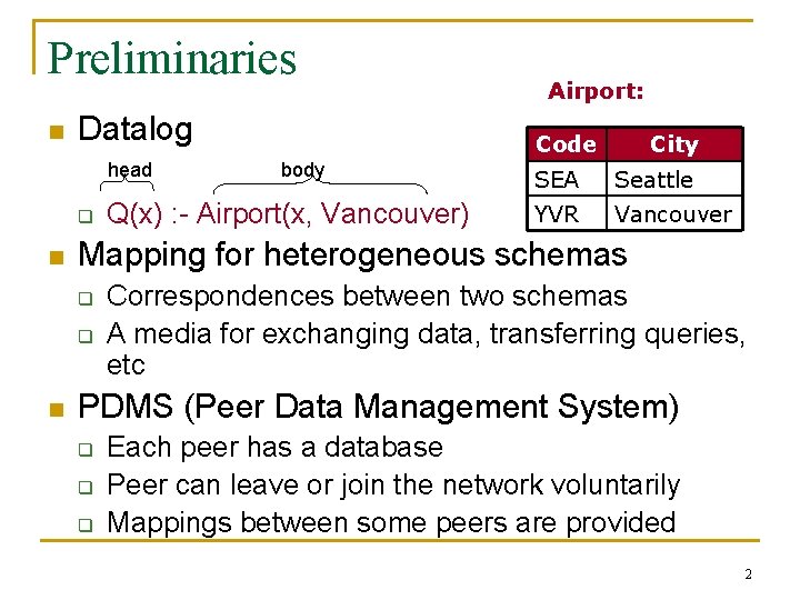 Preliminaries n Datalog head q n Code body Q(x) : - Airport(x, Vancouver) City