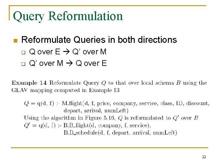 Query Reformulation n Reformulate Queries in both directions q q Q over E Q’