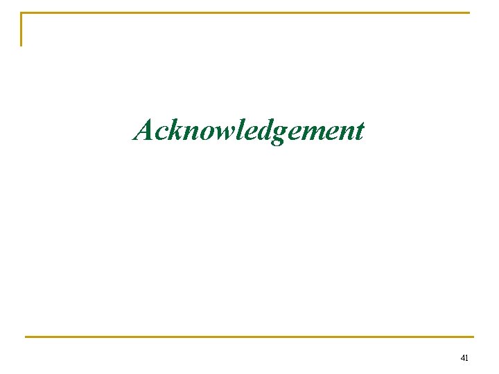 Acknowledgement 41 