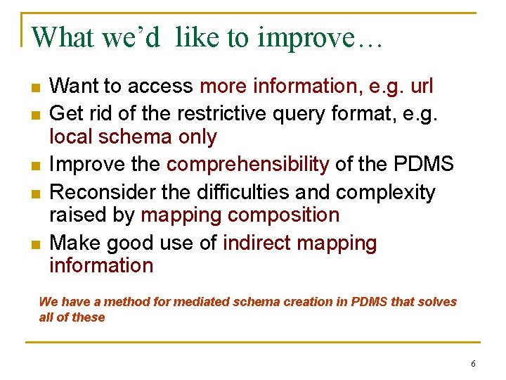 What we’d like to improve… n n n Want to access more information, e.