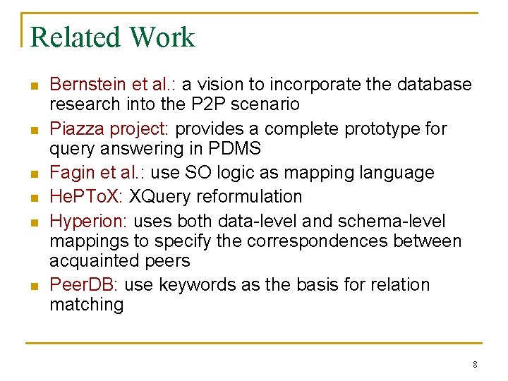 Related Work n n n Bernstein et al. : a vision to incorporate the