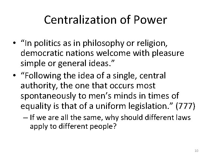 Centralization of Power • “In politics as in philosophy or religion, democratic nations welcome
