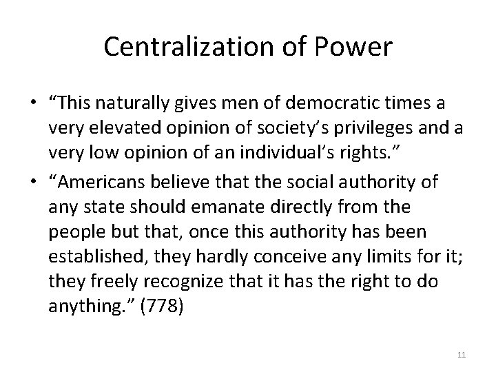 Centralization of Power • “This naturally gives men of democratic times a very elevated