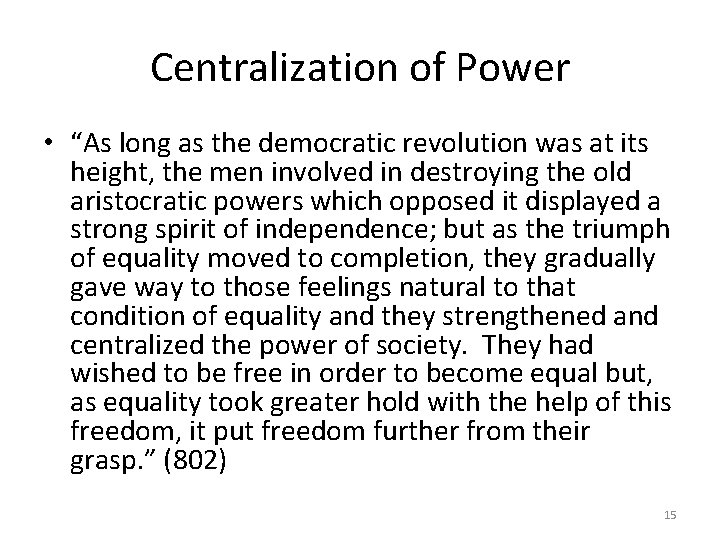 Centralization of Power • “As long as the democratic revolution was at its height,