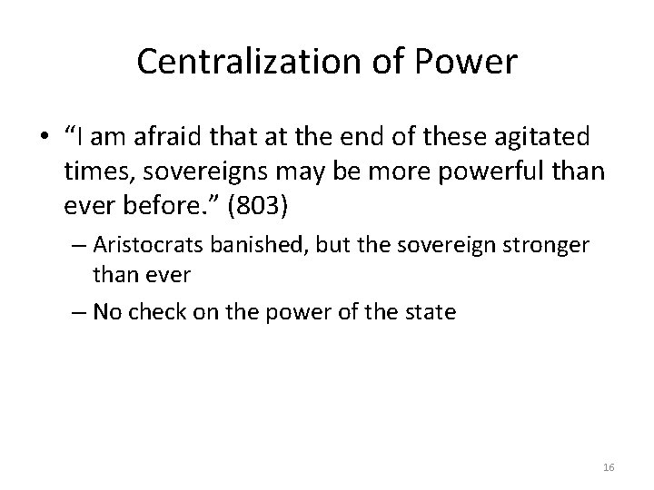 Centralization of Power • “I am afraid that at the end of these agitated